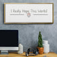 I Really Hope - Floater Framed Canvas Print