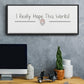 I Really Hope - Floater Framed Canvas Print