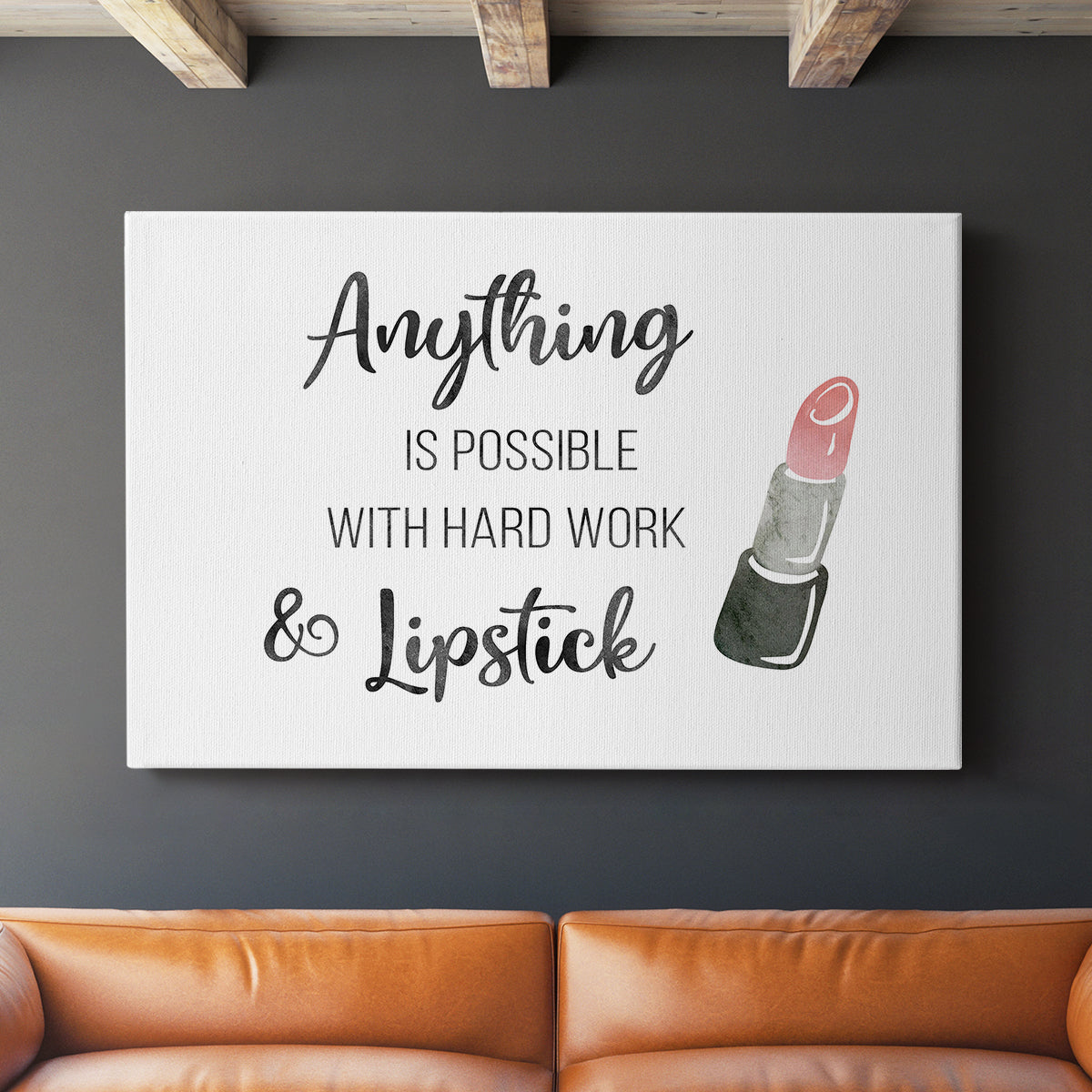 Hard Work and Lipstick - Canvas Art Print