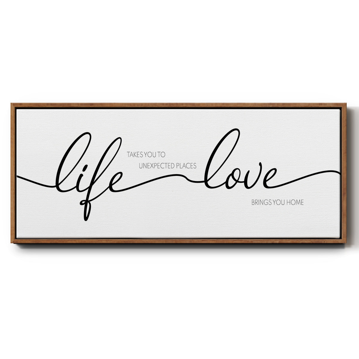 Life Takes You Love Brings You - Floater Framed Canvas Print