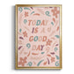 Today is a Good Day - Modern Framed Canvas Print