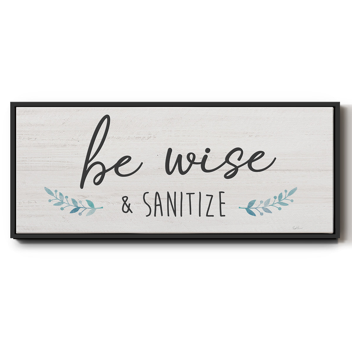 Be Wise & Sanitize - Floater Framed Canvas Print