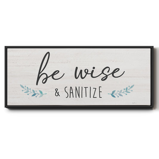 Be Wise & Sanitize - Floater Framed Canvas Print