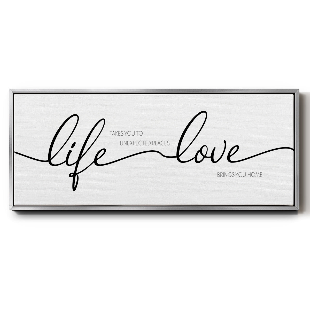 Life Takes You Love Brings You - Floater Framed Canvas Print
