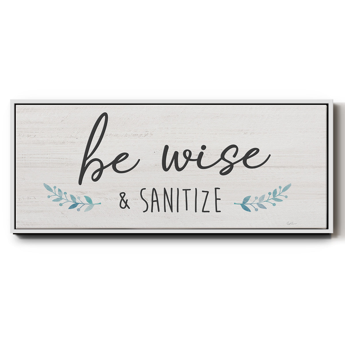 Be Wise & Sanitize - Floater Framed Canvas Print