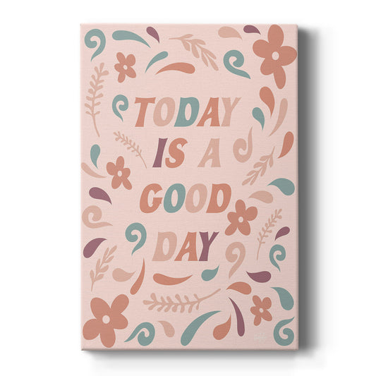 Today is a Good Day - Canvas Art Print