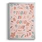 Today is a Good Day - Modern Framed Canvas Print