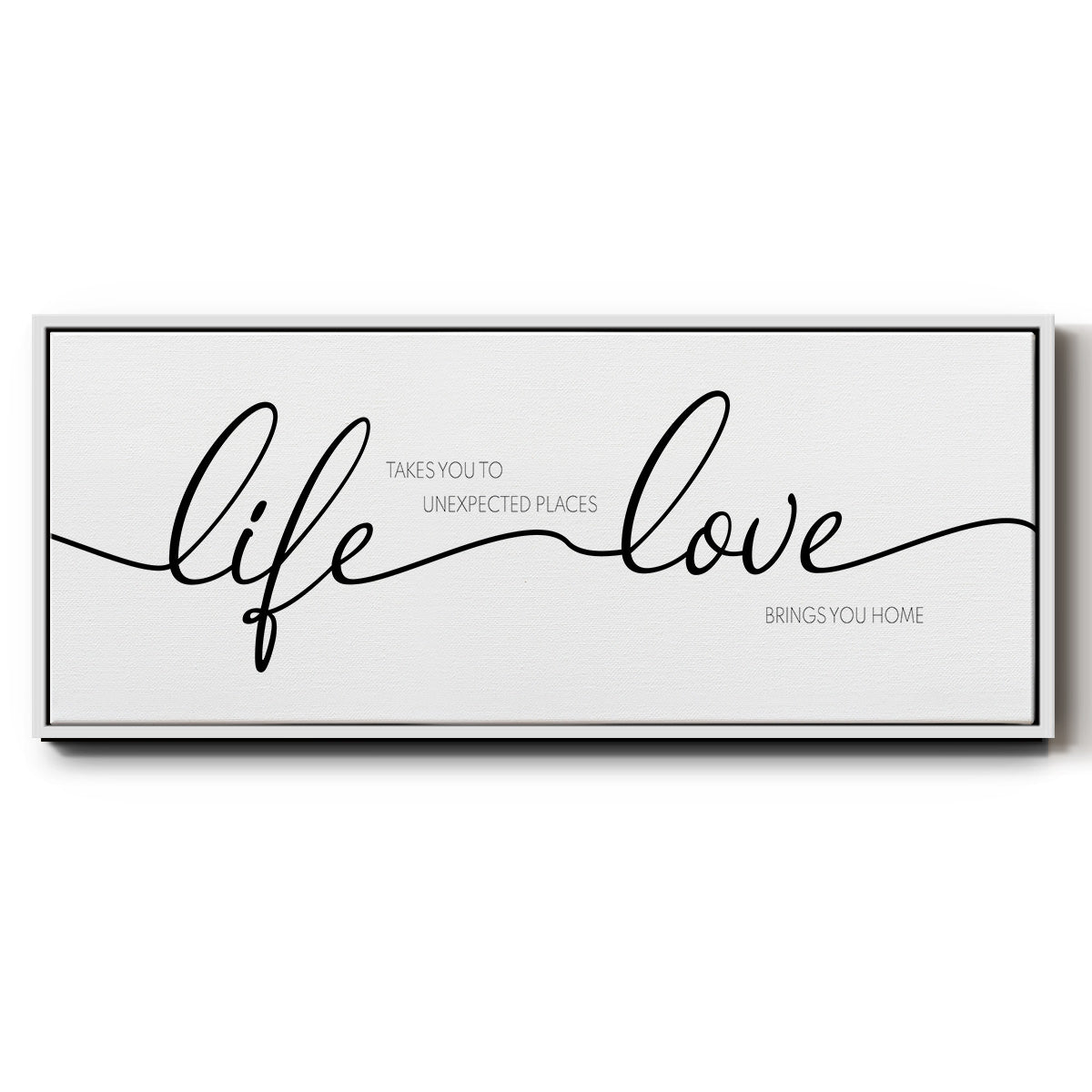 Life Takes You Love Brings You - Floater Framed Canvas Print