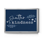 Kindness Premium Classic Framed Canvas - Ready to Hang