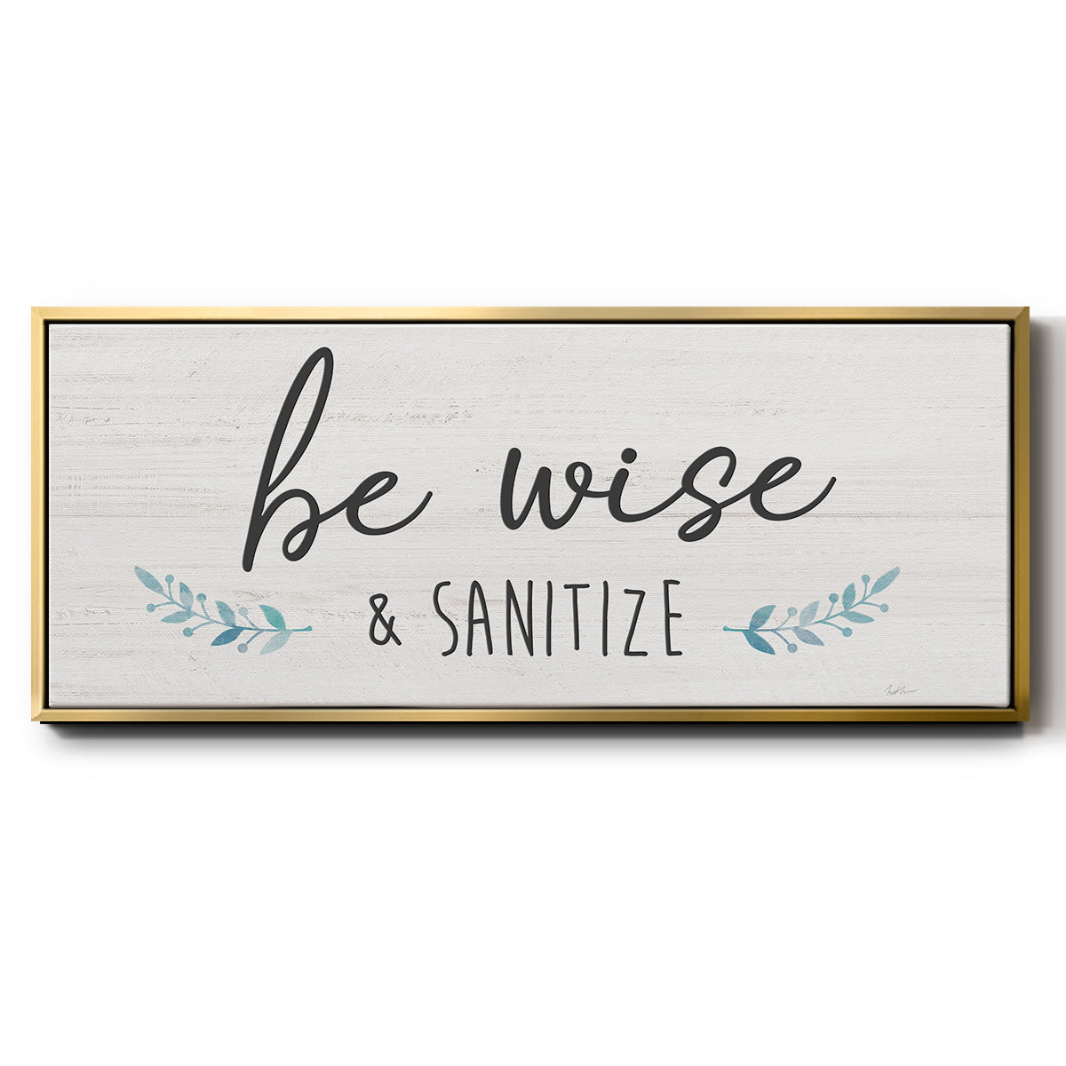 Be Wise & Sanitize - Floater Framed Canvas Print
