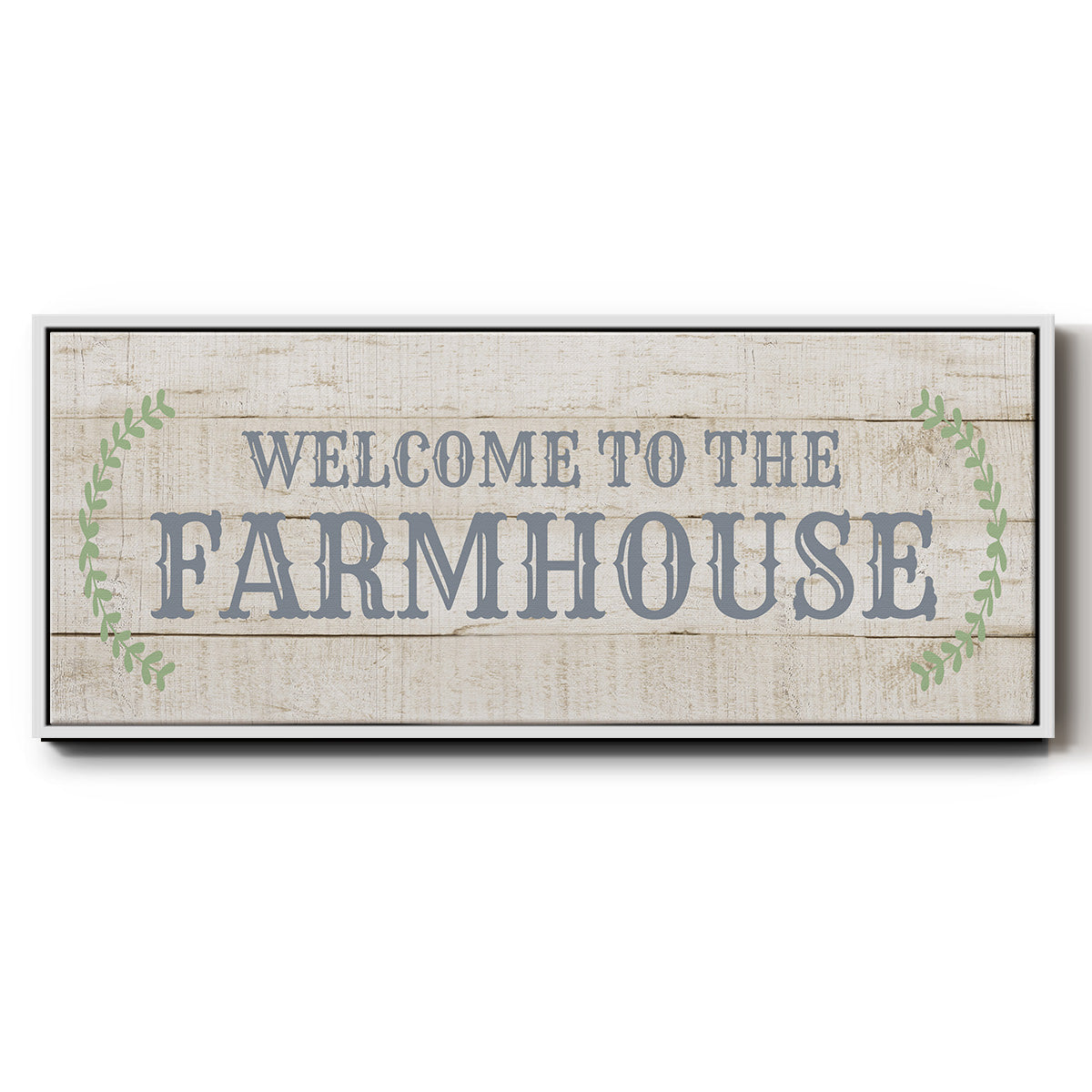 Welcome to the Farmhouse - Floater Framed Canvas Print