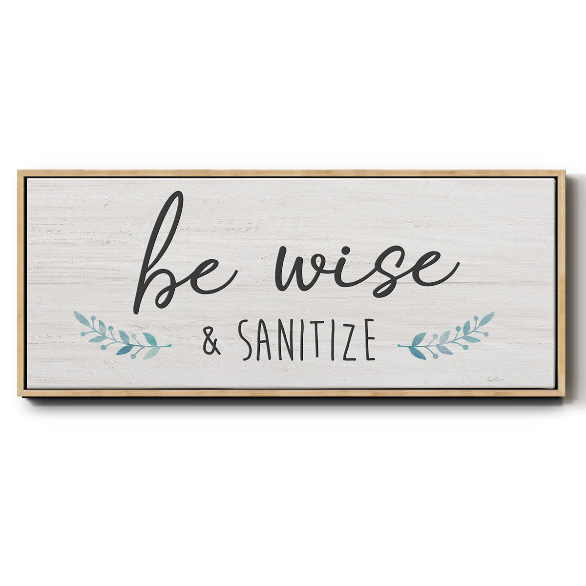 Be Wise & Sanitize - Floater Framed Canvas Print
