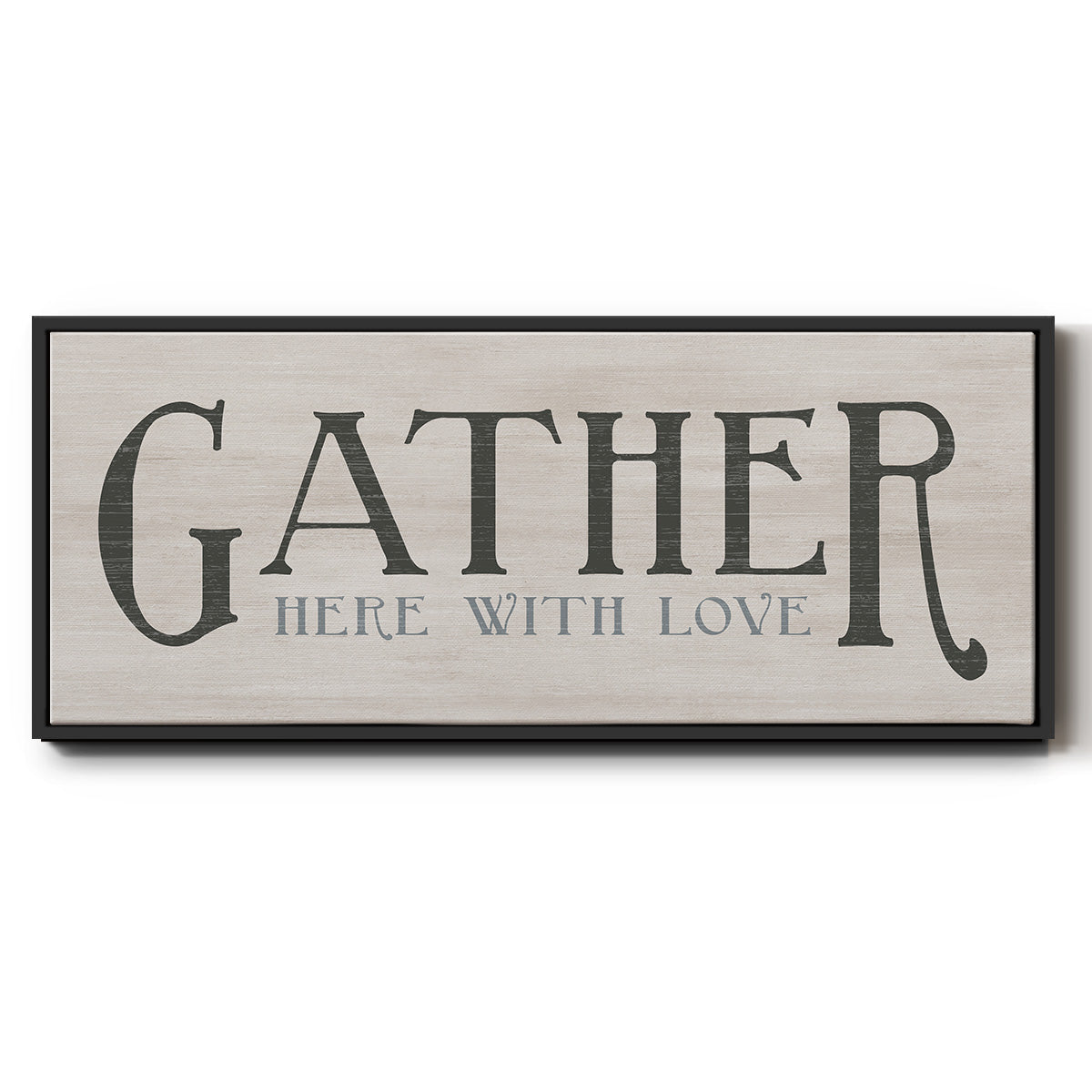 Gather Here With Love - Floater Framed Canvas Print