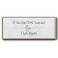 If You Don't ... - Floater Framed Canvas Print