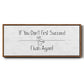 If You Don't ... - Floater Framed Canvas Print