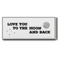 To the Moon and Back - Floater Framed Canvas Print