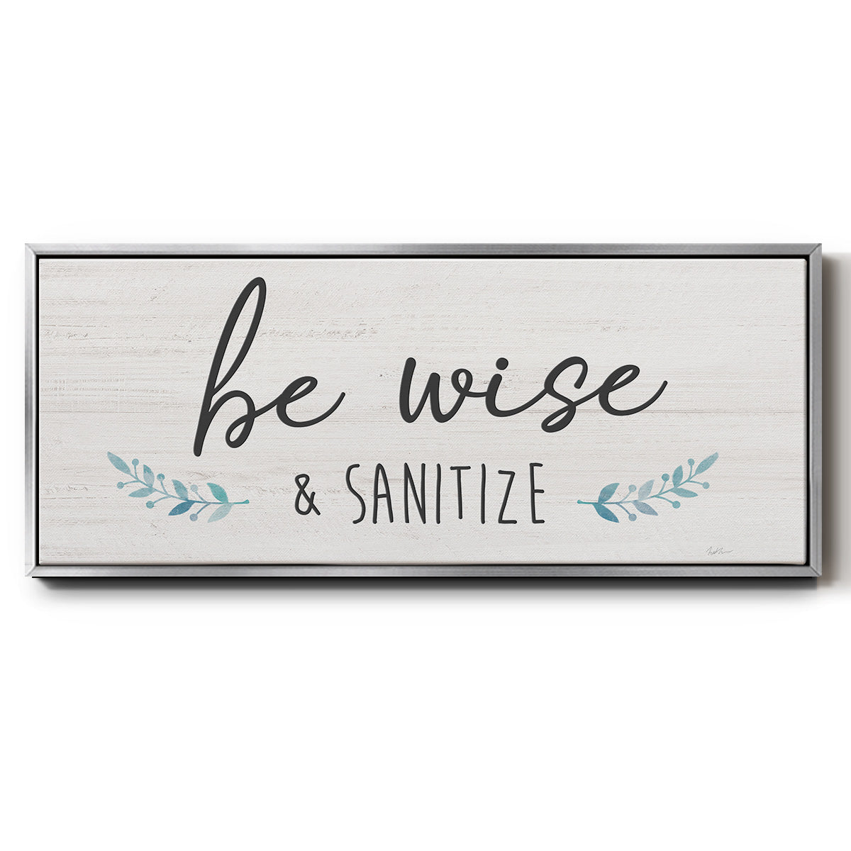 Be Wise & Sanitize - Floater Framed Canvas Print