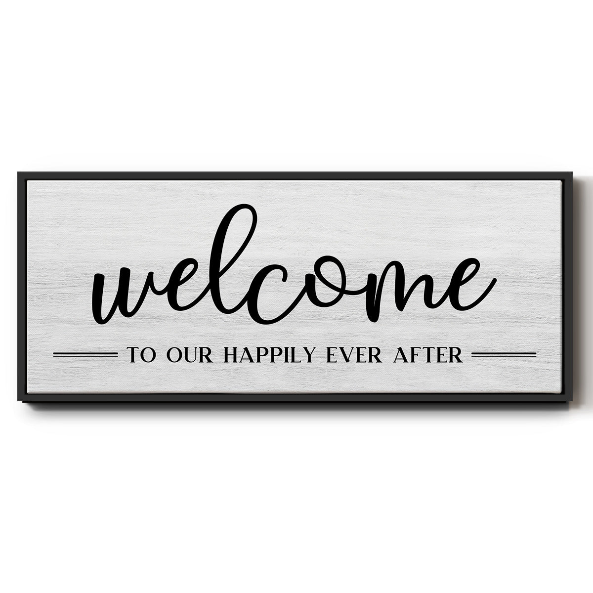 Welcome Ever After - Floater Framed Canvas Print