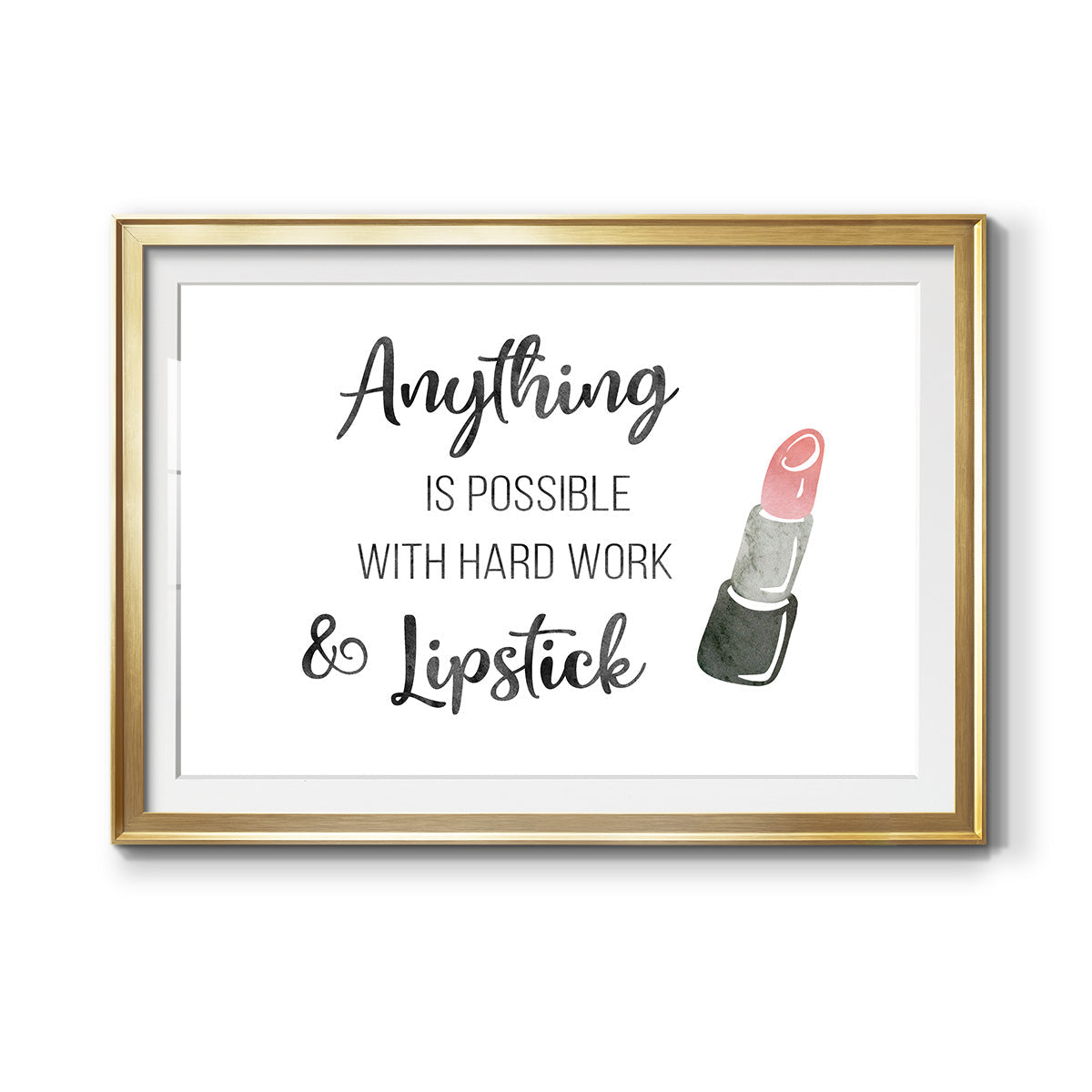 Hard Work and Lipstick Premium Framed Print - Ready to Hang