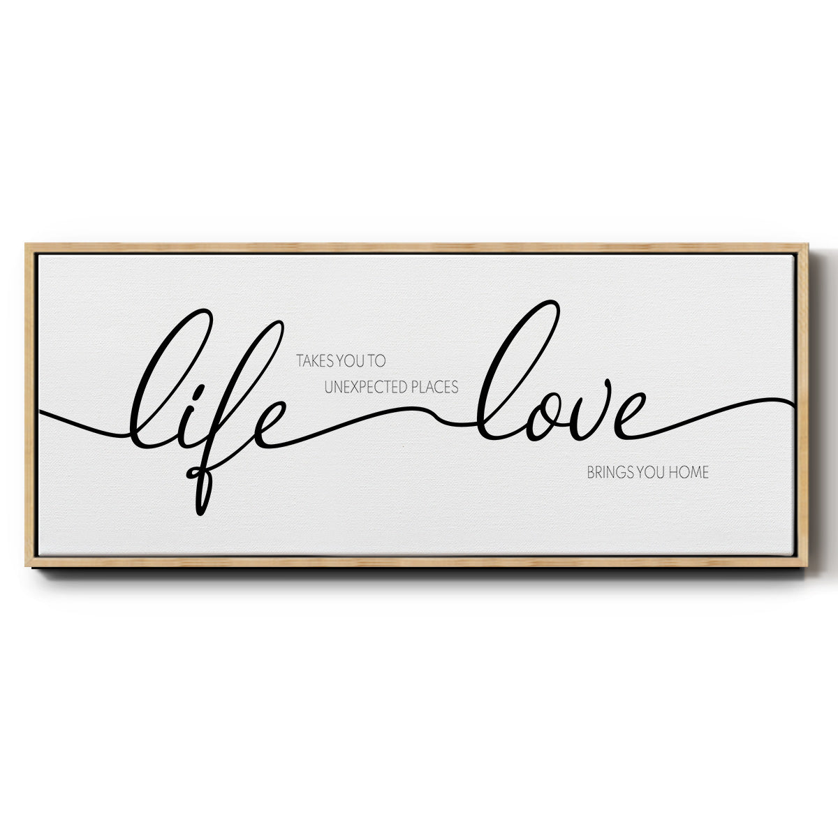Life Takes You Love Brings You - Floater Framed Canvas Print