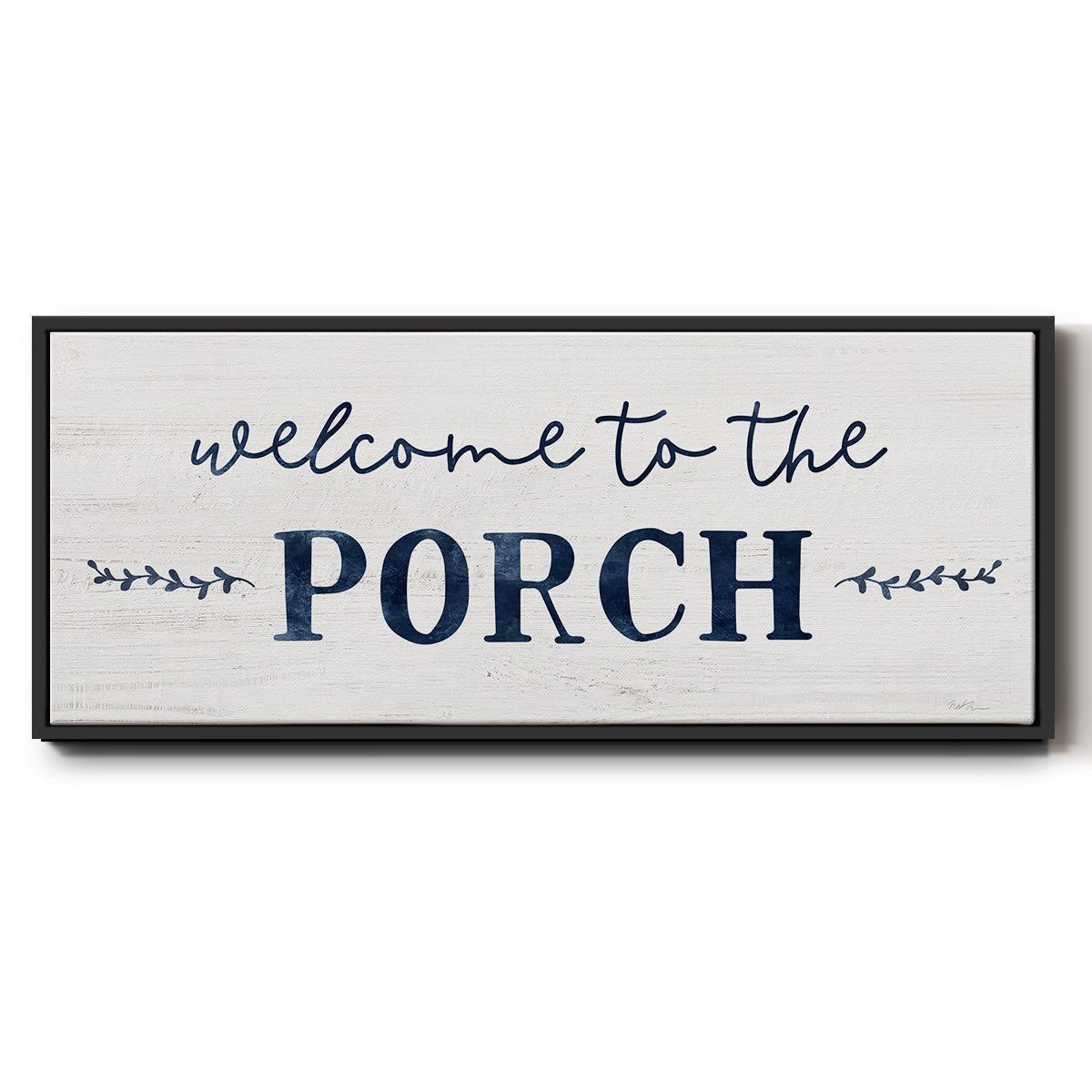 Welcome to the Porch - Floater Framed Canvas Print