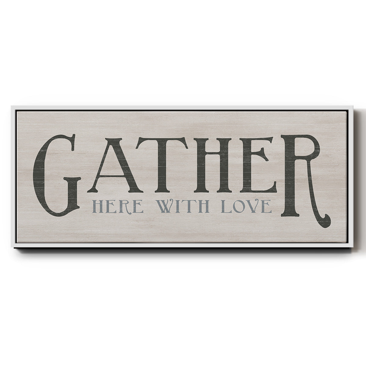 Gather Here With Love - Floater Framed Canvas Print