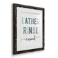 Lather Rinse Repeat - Premium Framed Print - Distressed Barnwood Frame - Ready to Hang