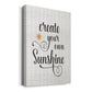 Create Your Own Sunshine - Canvas Art Print
