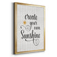 Create Your Own Sunshine - Modern Framed Canvas Print