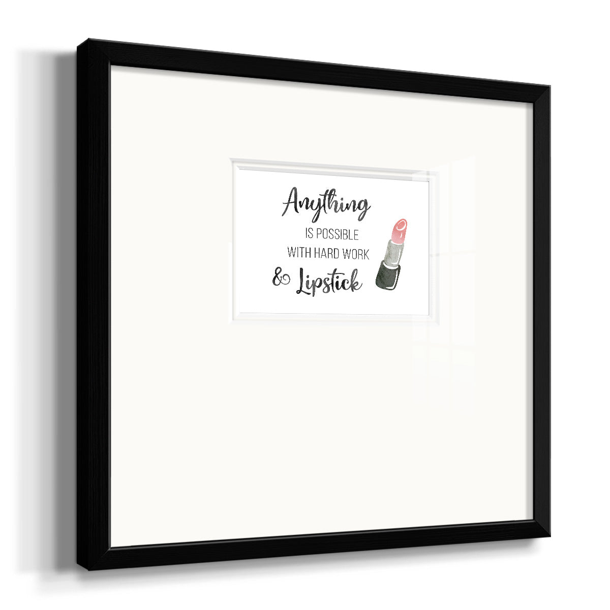 Hard Work and Lipstick Premium Framed Print Double Matboard