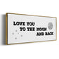 To the Moon and Back - Floater Framed Canvas Print
