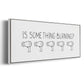 Is Something Burning? - Floater Framed Canvas Print