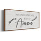 Say Amen - Floater Framed Canvas Print