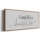 Simple Beautiful Life - Floater Framed Canvas Print