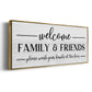 Welcome Family & Friends - Floater Framed Canvas Print