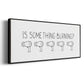 Is Something Burning? - Floater Framed Canvas Print