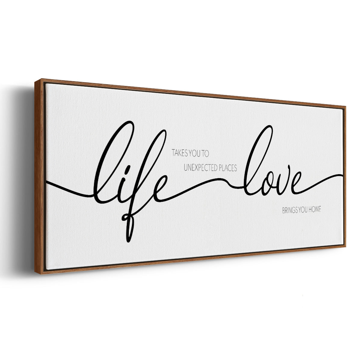Life Takes You Love Brings You - Floater Framed Canvas Print