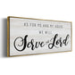 Serve the Lord - Floater Framed Canvas Print