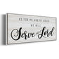 Serve the Lord - Floater Framed Canvas Print