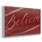 Believe - Framed Gallery Wrapped Canvas in Floating Frame