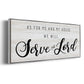 Serve the Lord - Floater Framed Canvas Print