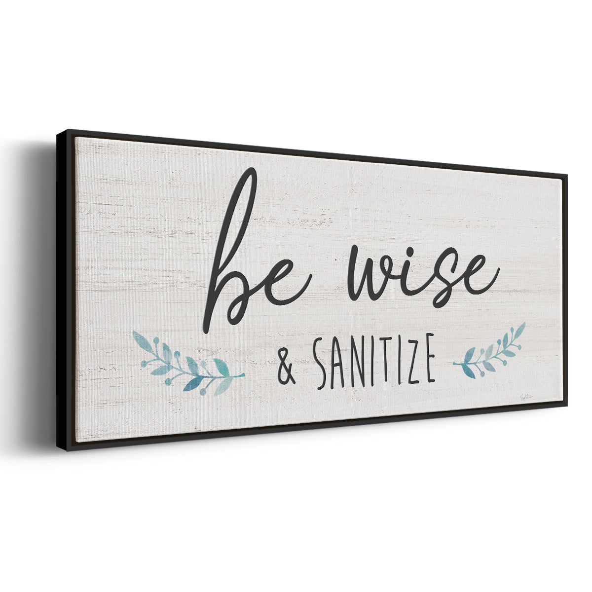Be Wise & Sanitize - Floater Framed Canvas Print