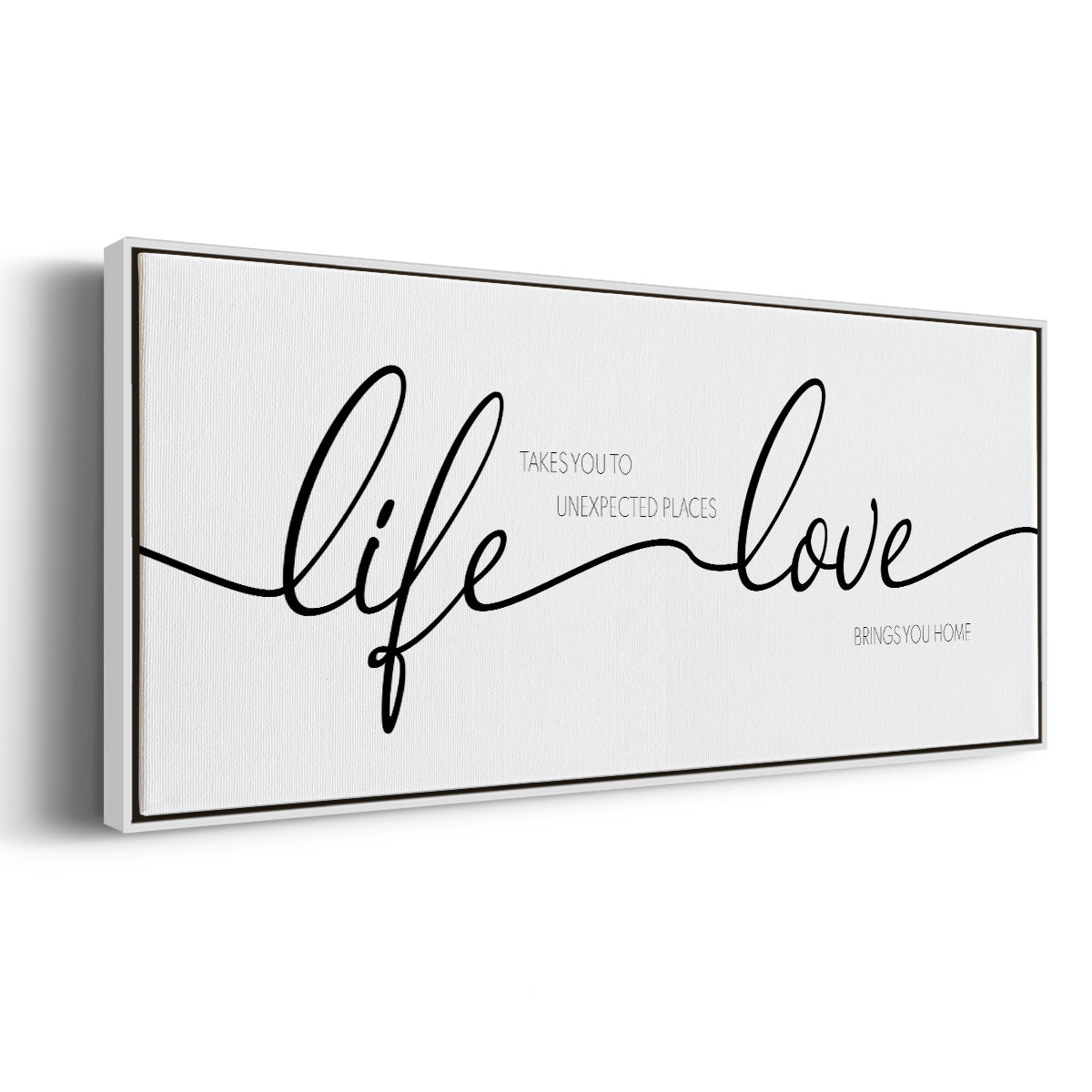 Life Takes You Love Brings You - Floater Framed Canvas Print