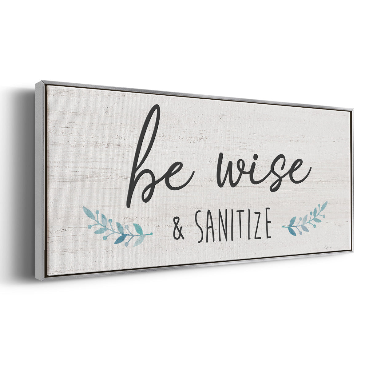 Be Wise & Sanitize - Floater Framed Canvas Print