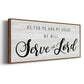 Serve the Lord - Floater Framed Canvas Print
