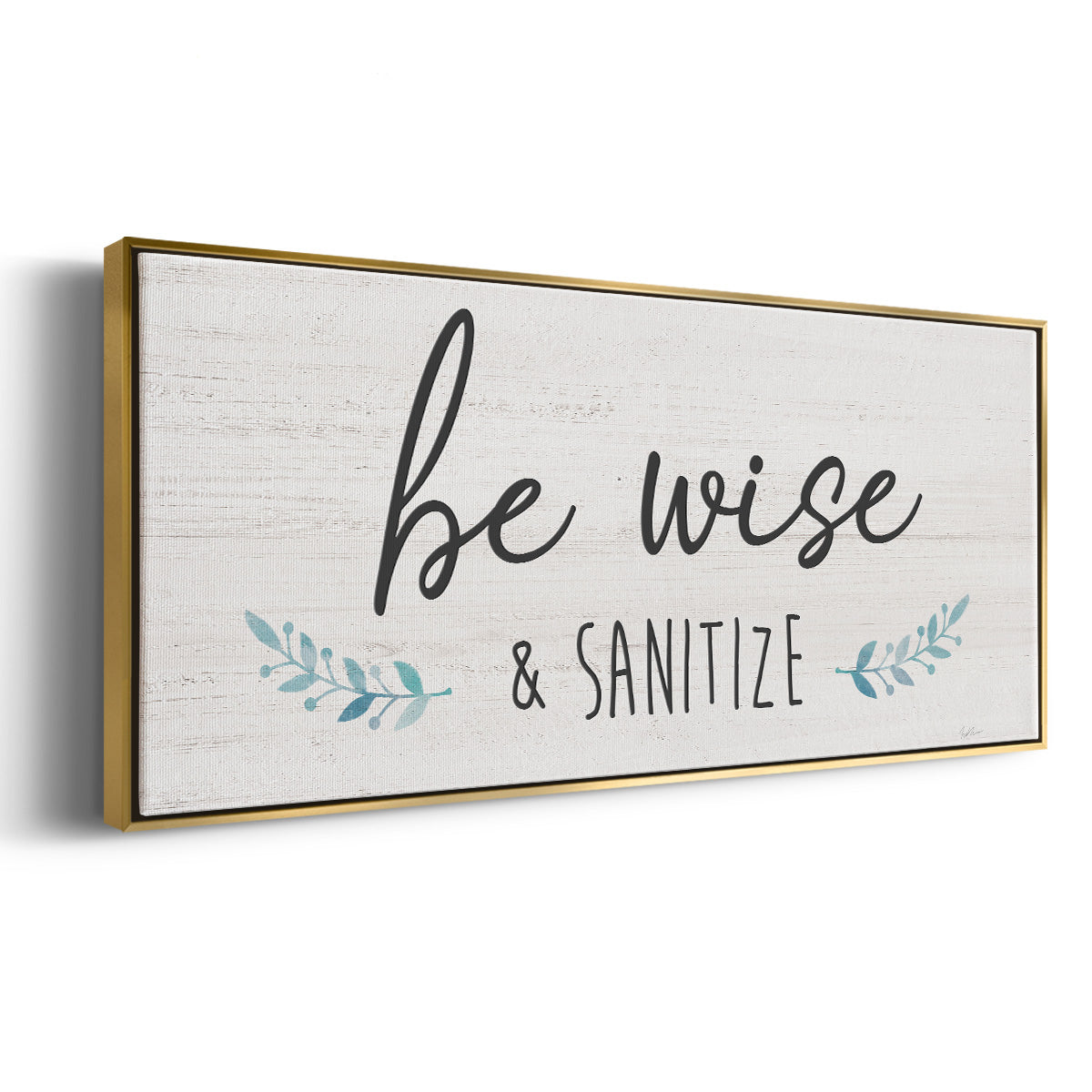 Be Wise & Sanitize - Floater Framed Canvas Print