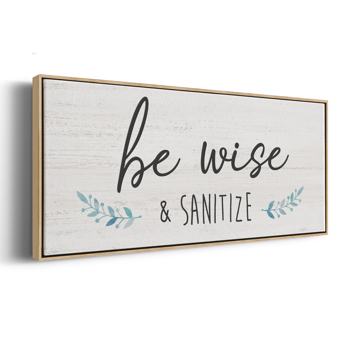 Be Wise & Sanitize - Floater Framed Canvas Print