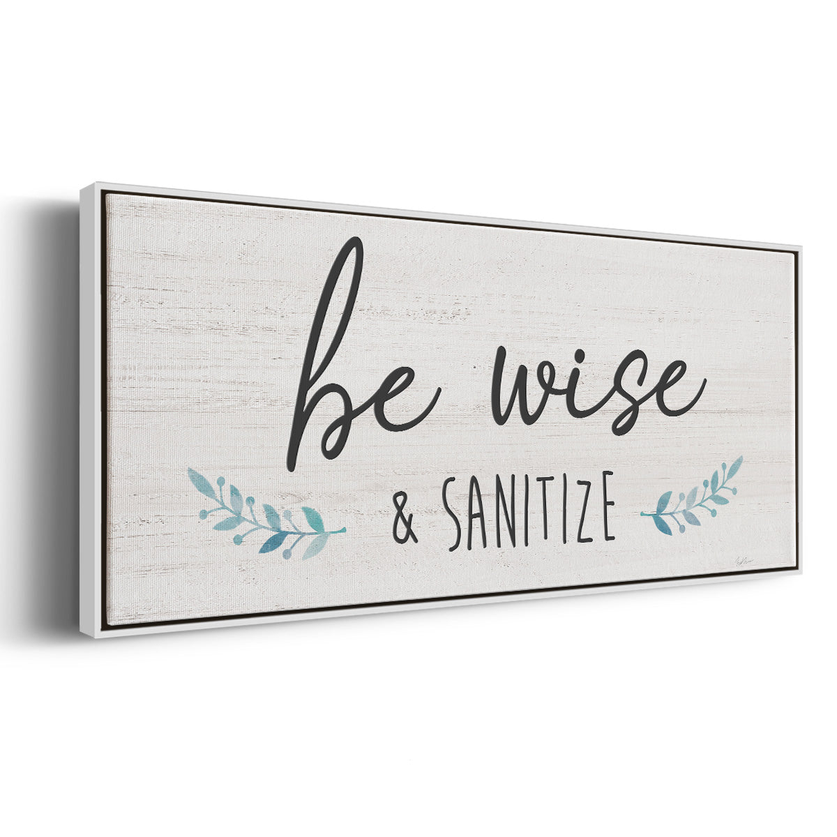 Be Wise & Sanitize - Floater Framed Canvas Print