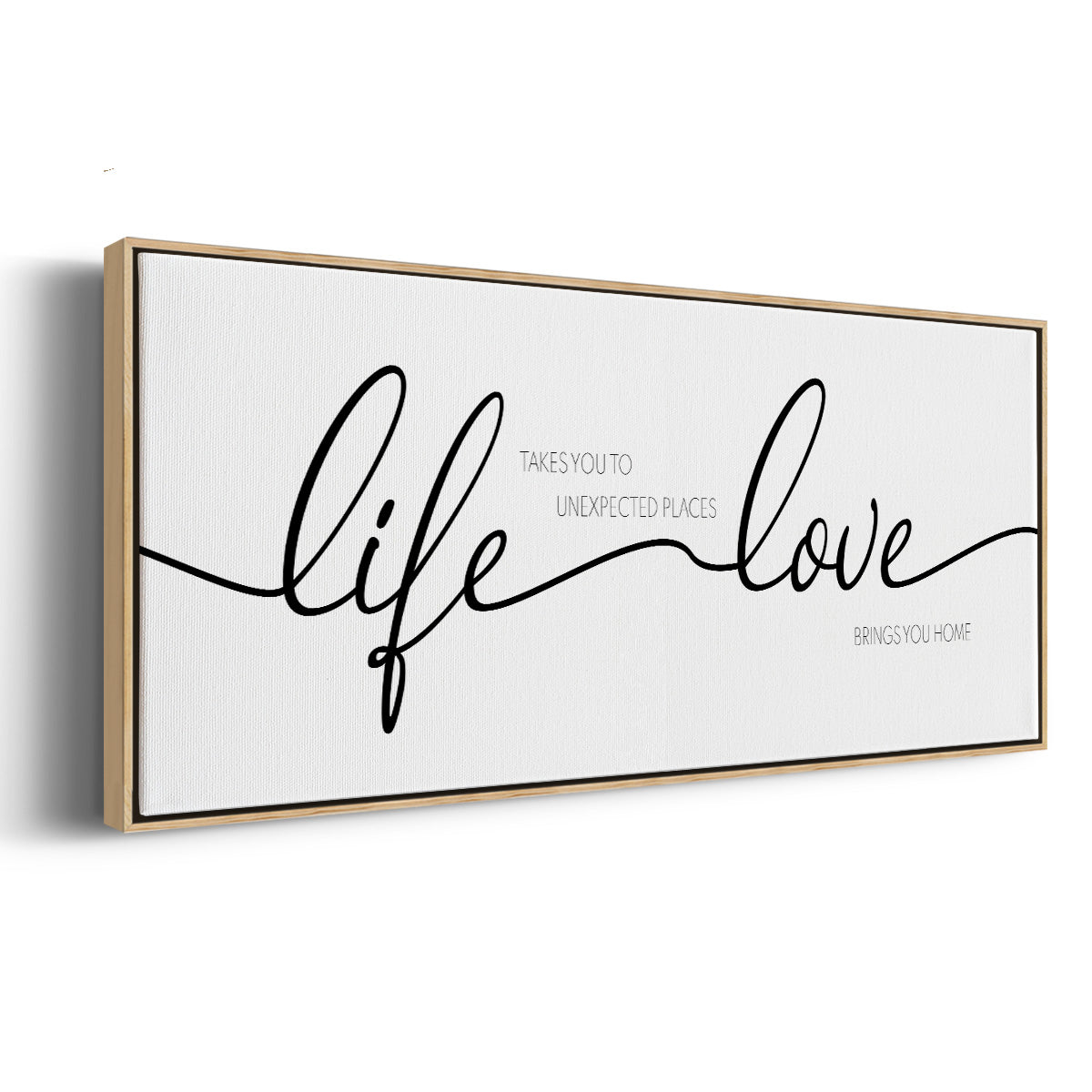 Life Takes You Love Brings You - Floater Framed Canvas Print
