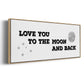 To the Moon and Back - Floater Framed Canvas Print